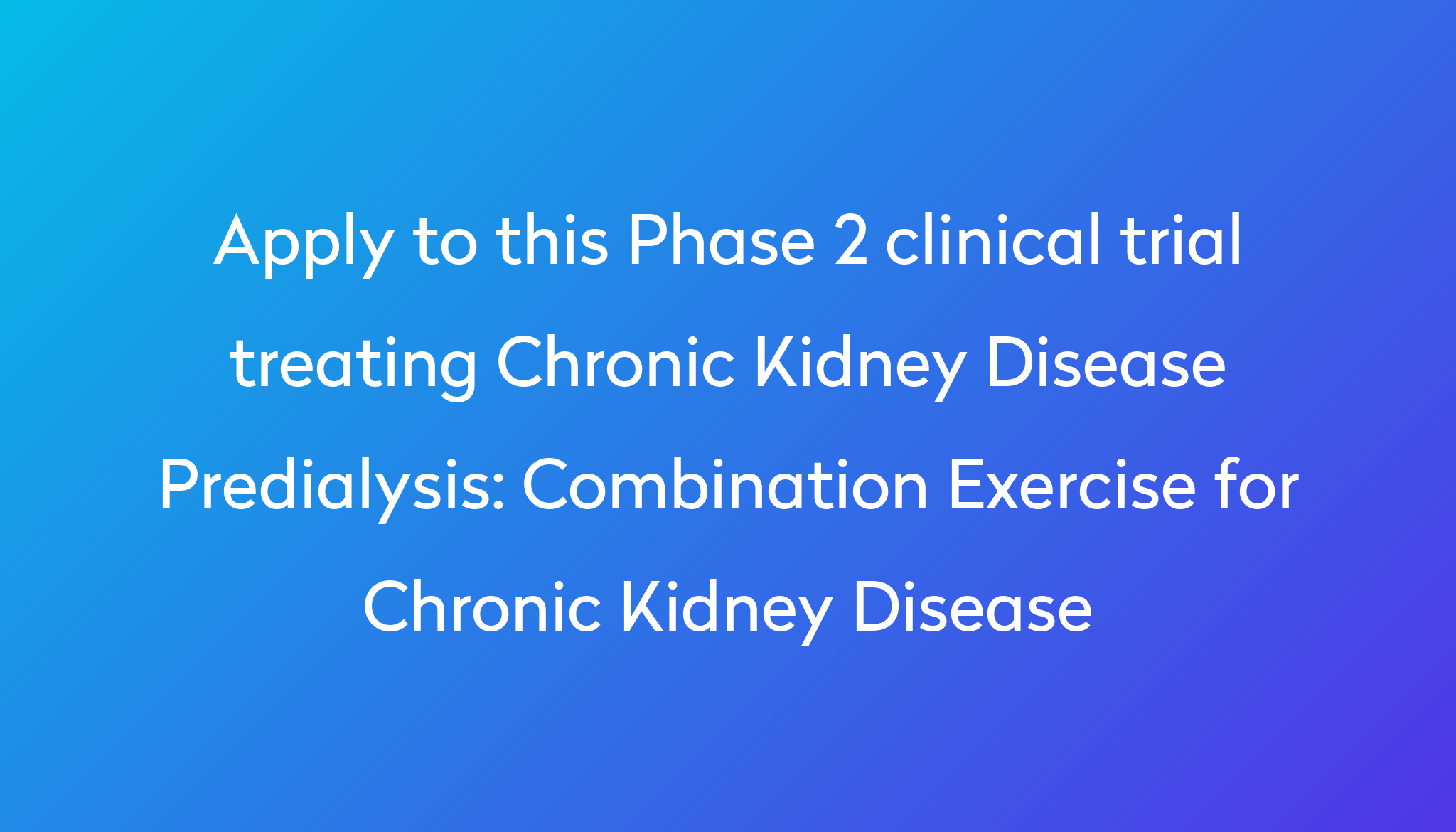 combination-exercise-for-chronic-kidney-disease-clinical-trial-2024-power